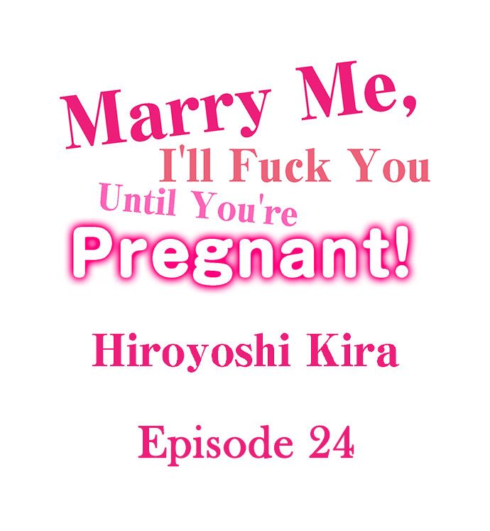 Marry Me, I’ll Fuck You Until You’re Pregnant! Chapter 24 - Page 1