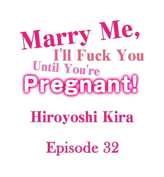 Marry Me, I’ll Fuck You Until You’re Pregnant! Chapter 32 - Page 1