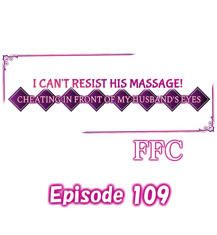 I Can’t Resist His Massage! Cheating in Front of My Husband’s Eyes Chapter 109 - Page 1